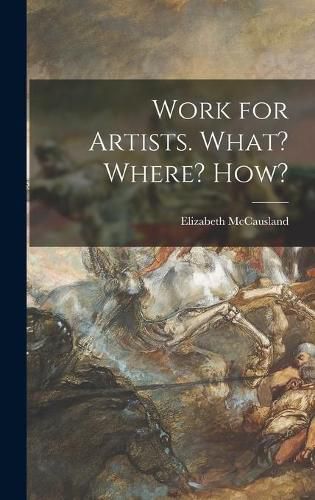 Work for Artists. What? Where? How?