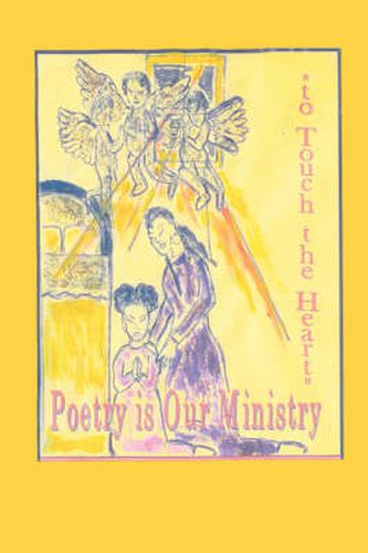 Cover image for Poetry is Our Ministry to Touch the Heart