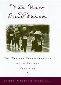 Cover image for The New Buddhism: The Western Transformation of an Ancient Tradition