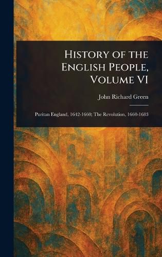 Cover image for History of the English People, Volume VI