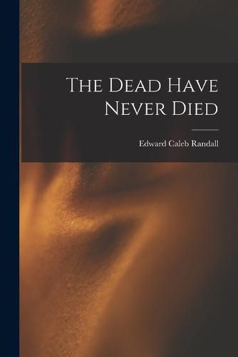 Cover image for The Dead Have Never Died