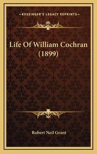 Cover image for Life of William Cochran (1899)