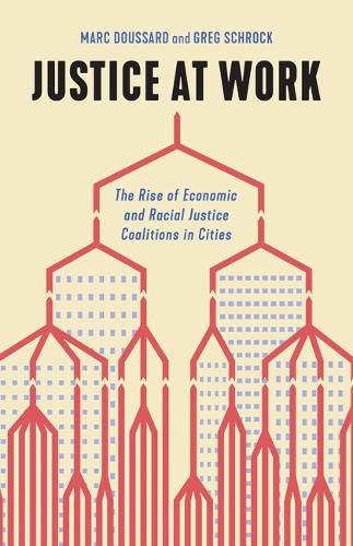 Cover image for Justice at Work: The Rise of Economic and Racial Justice Coalitions in Cities