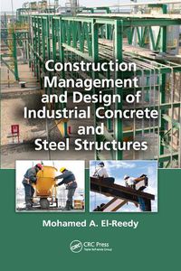 Cover image for Construction Management and Design of Industrial Concrete and Steel Structures