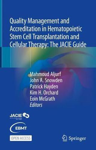 Quality Management and Accreditation in Hematopoietic Stem Cell Transplantation and Cellular Therapy: The JACIE Guide