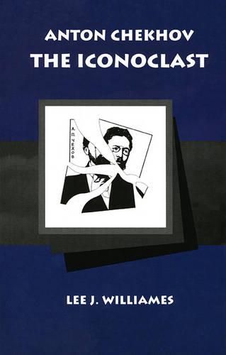 Cover image for Anton Chekhov the Iconoclast