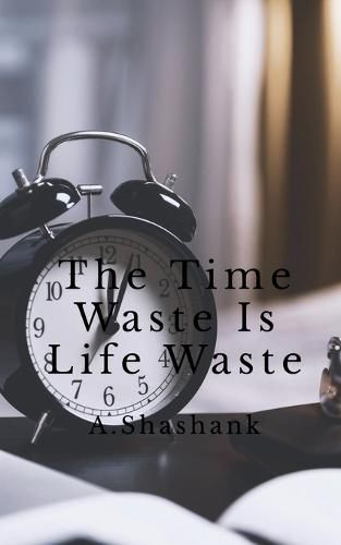Cover image for The Time Waste Is Life Waste