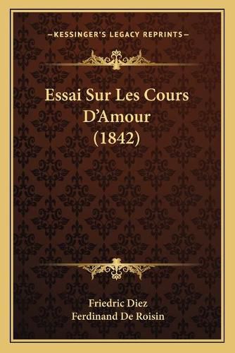 Essai Sur Les Cours D'Amour (1842)