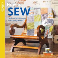 Cover image for How to Sew: With Over 80 Techniques and 20 Easy Projects