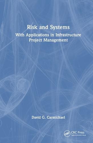 Cover image for Risk and Systems: With Applications in Infrastructure Project Management