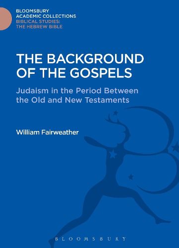 Cover image for The Background of the Gospels: Judaism in the Period between the Old and New Testaments