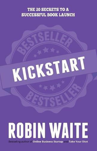 Kickstart: The 20 Secrets to a Successful Book Launch