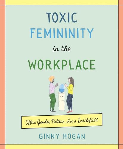 Cover image for Toxic Femininity in the Workplace: Office Gender Politics Are a Battlefield