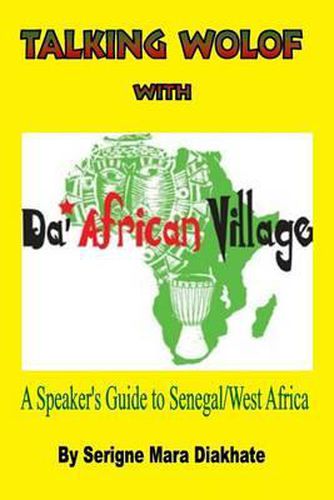 Cover image for Talking Wolof with Da' African Village: A Speaker's Guide to Senegal/West Africa