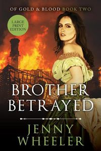 Cover image for Brother Betrayed - Large Print Edition #2 Of Gold & Blood series