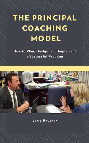 Cover image for The Principal Coaching Model: How to Plan, Design, and Implement a Successful Program