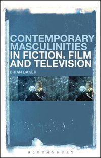 Cover image for Contemporary Masculinities in Fiction, Film and Television