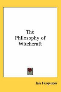 Cover image for The Philosophy of Witchcraft