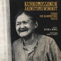 Cover image for Kuhkomossonuk Akonutomuwinokot: Stories Our Grandmothers Told Us