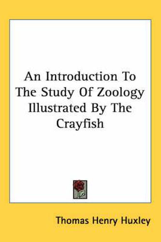 Cover image for An Introduction to the Study of Zoology Illustrated by the Crayfish