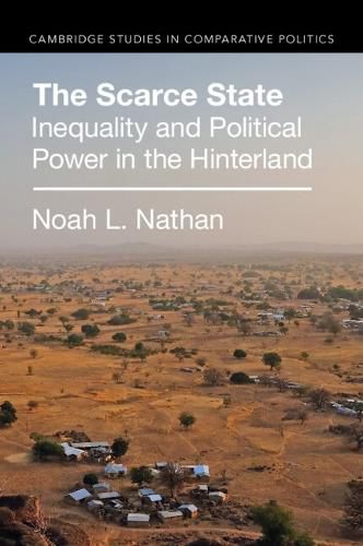 Cover image for The Scarce State: Inequality and Political Power in the Hinterland