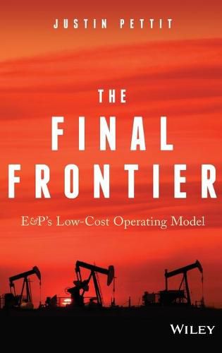 The Final Frontier: E&P's Low-Cost Operating Model