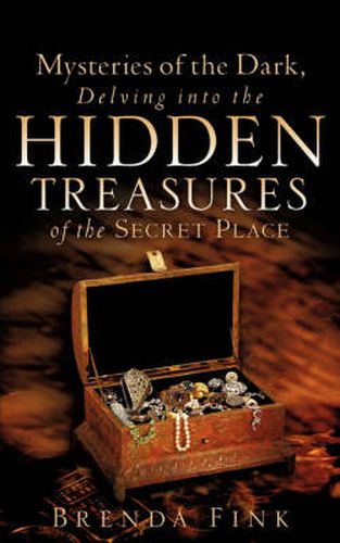 Cover image for Mysteries of the Dark, Delving Into The Hidden Treasures Of The Secret Place