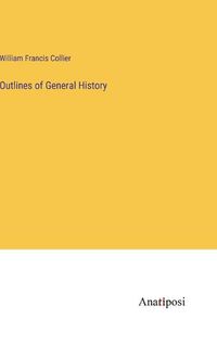 Cover image for Outlines of General History