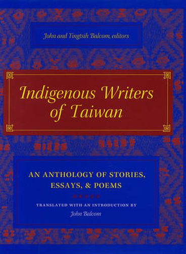 Cover image for Indigenous Writers of Taiwan: An Anthology of Stories, Essays, and Poems
