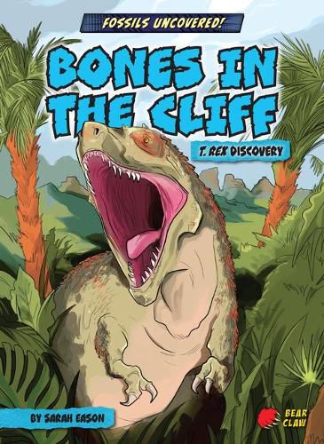 Cover image for Bones in the Cliff: T. Rex Discovery