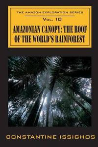 Cover image for Amazonian Canopy: The Roof of the World's Rainforest: The Amazon Exploration Series