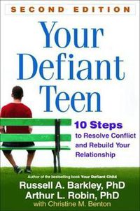 Cover image for Your Defiant Teen: 10 Steps to Resolve Conflict and Rebuild Your Relationship