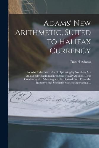 Cover image for Adams' New Arithmetic, Suited to Halifax Currency [microform]