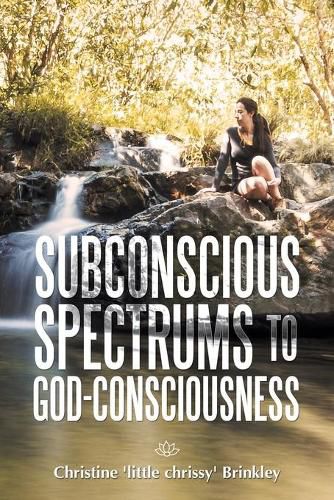 Cover image for Subconscious Spectrums to God-Consciousness