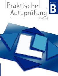 Cover image for Praktische Autoprufung: Praktische Fahrprufung Kategorie B