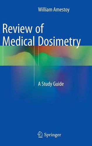 Cover image for Review of Medical Dosimetry: A Study Guide