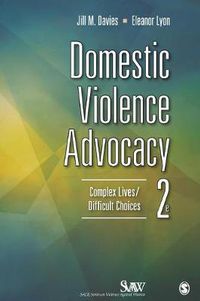 Cover image for Domestic Violence Advocacy: Complex Lives/Difficult Choices
