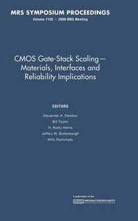 Cover image for CMOS Gate-Stack Scaling - Materials, Interfaces and Reliability Implications: Volume 1155