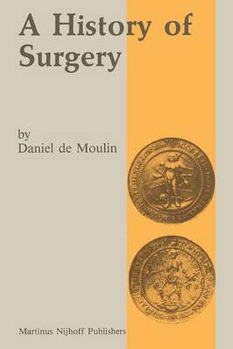 Cover image for A history of surgery: with emphasis on the Netherlands