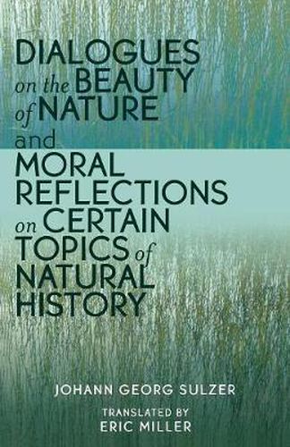 Dialogues on the Beauty of Nature and Moral Reflections on Certain Topics of Natural History