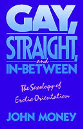 Cover image for Gay, Straight, and In-Between: The Sexology of Erotic Orientation