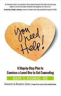 Cover image for You Need Help!: A Step-by-Step Plan to Convince a Loved One to Get Counseling