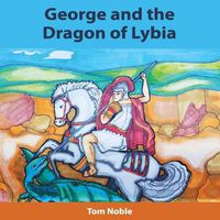 Cover image for George and the Dragon of Lybia