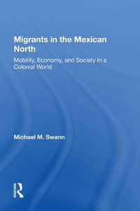 Cover image for Migrants In The Mexican North