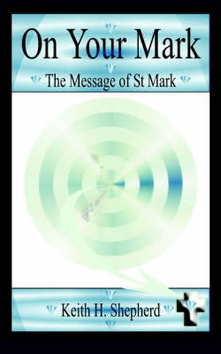 Cover image for On Your Mark: The Message of St. Mark