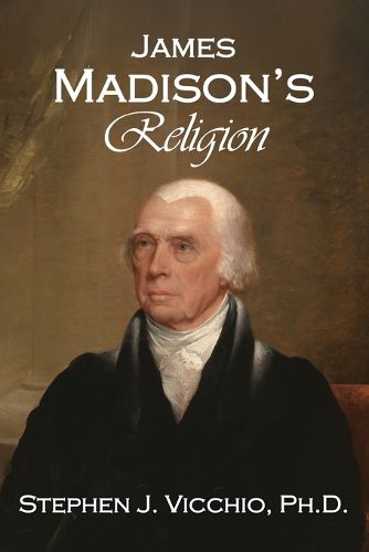 Cover image for James Madison's Religion
