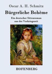 Cover image for Burgerliche Boheme: Ein deutscher Sittenroman aus der Vorkriegszeit