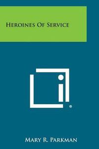 Cover image for Heroines of Service