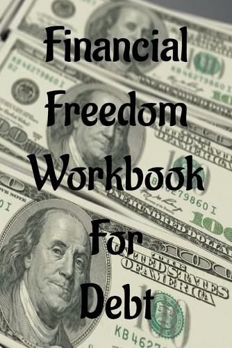 Cover image for Financial Freedom Workbook for Debt