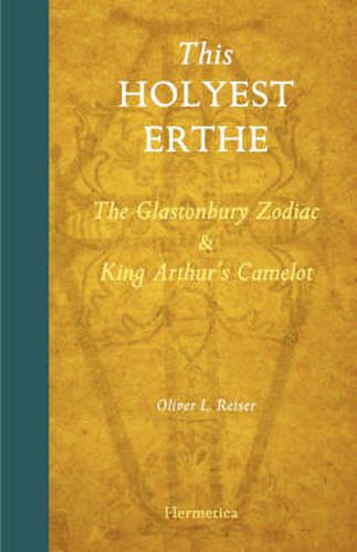 Cover image for This Holyest Erthe: The Glastonbury Zodiac and King Arthur's Camelot